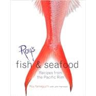 Roy's Fish and Seafood Recipes from the Pacific Rim [A Cookbook]