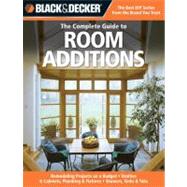 Black & Decker The Complete Guide to Room Additions Designing & Building -Garage Conversions -Attic Add-ons -Bath & Kitchen Expansions -Bump-out Additions