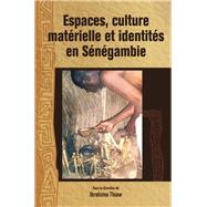 Espaces, Culture Materielle Et Identites En Senegambie/ Spaces, Material Culture and Identities in Senegambia