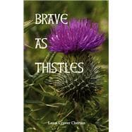 Brave As Thistles