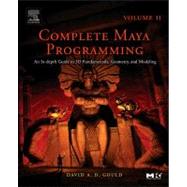 Complete Maya Programming Vol. 2 : An In-Depth Guide to 3D Fundamentals, Geometry, and Modeling