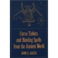 Curse Tablets and Binding Spells from the Ancient World