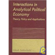 Interactions in Analytical Political Economy: Theory, Policy, and Applications: Theory, Policy, and Applications