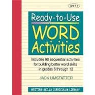 Ready-to-Use Word Activities Unit 1, Includes 90 Sequential Activities for Building Better Word Skills in Grades 6 through 12