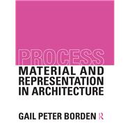 Process: Material and Representation in Architecture