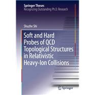 Soft and Hard Probes of QCD Topological Structures in Relativistic Heavy-Ion Collisions