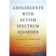 Adolescents with Autism Spectrum Disorder A Clinical Handbook
