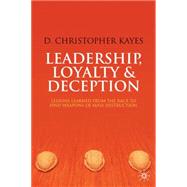 Leadership, Loyalty and Deception : Lessons learned from the race to find Weapons of Mass Destruction