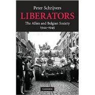 Liberators: The Allies and Belgian Society, 1944â€“1945