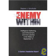The Enemy Within: Intelligence Gathering, Law Enforcement, and Civil Liberties in the Wake of September 11
