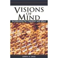 Visions Of Mind: Architectures For Cognition And Affect