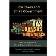 Low Taxes and Small Government Sam Brownback’s Great Experiment in Kansas