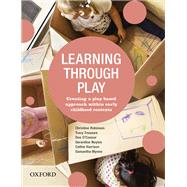 Learning Through Play Creating a Play-Based Approach within Early Childhood Contexts