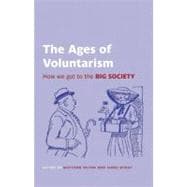 The Ages of Voluntarism How We Got to the Big Society