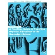 A Practical Guide to Teaching Physical Education in the Secondary School