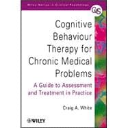 Cognitive Behaviour Therapy for Chronic Medical Problems : A Guide to Assessment and Treatment in Practice