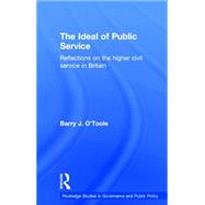 The Ideal of Public Service: Reflections on the Higher Civil Service in Britain