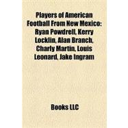 Players of American Football from New Mexico : Ryan Powdrell, Kerry Locklin, Alan Branch, Charly Martin, Louis Leonard, Jake Ingram