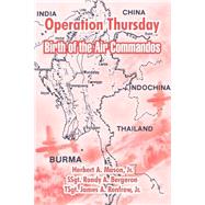 Operation Thursday : Birth of the Air Commandos
