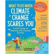 What to Do When Climate Change Scares You A Kid's Guide to Dealing With Climate Change Stress