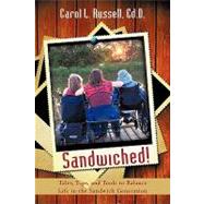 Sandwiched! : Tales, Tips, and Tools to Balance Life in the Sandwich Generation