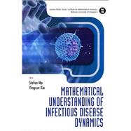 Mathematical Understanding of Infectious Disease Dynamics