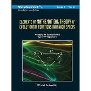 Elements of the Mathematical Theory of Evolutionary Equations in Banach Spaces