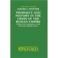 Prophecy and History in the Crisis of the Roman Empire A Historical Commentary on the Thirteenth Sibylline Oracle