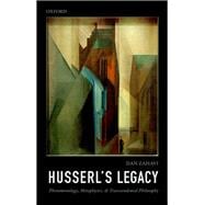 Husserl's Legacy Phenomenology, Metaphysics, and Transcendental Philosophy
