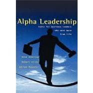 Alpha Leadership Tools for Business Leaders Who Want More from Life