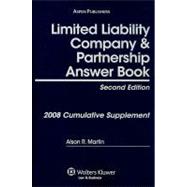 Limited Liability Company and Partnership Answer Book : 2008 Cumulative Supplement