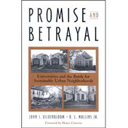 Promise and Betrayal : Universities and the Battle for Sustainable Urban Neighborhoods