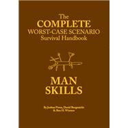 The Worst-Case Scenario Survival Handbook: Man Skills (Survival Guide for Men, Book Gifts for Men, Cool Gifts for Men)