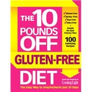 The 10 Pounds Off Gluten-Free Diet The Easy Way to Drop Inches in Just 28 Days