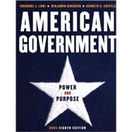 American Government : Power and Purpose: Core Version