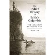 The Indian History of British Columbia The Impact of the White Man