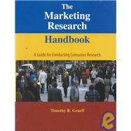 The Marketing Research Handbook: A Guide for Conducting Comsumer Research