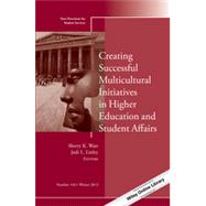 Creating Successful Multicultural Initiatives in Higher Education and Student Affairs New Directions for Student Services, Number 144