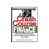 A Crash Course in Financing: Understand and Control Your Finances, Maximize Your Profits, and Create True Wealth in Your Business