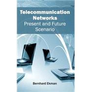 Telecommunication Networks: Present and Future Scenario