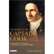 In Search of Captain Cook Exploring the Man through His Own Words