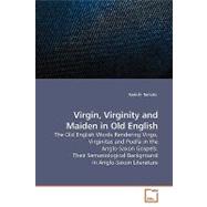 Virgin, Virginity and Maiden in Old English