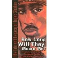 How Long Will They Mourn Me? The Life and Legacy of Tupac Shakur