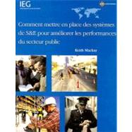 Comment Mettre en Place des Systemes de S&E pour Ameliorer les Performances du Secteur Public
