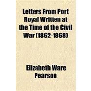 Letters from Port Royal Written at the Time of the Civil War (1862-1868)