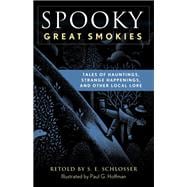Spooky Great Smokies Tales Of Hauntings, Strange Happenings, And Other Local Lore