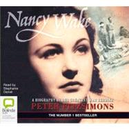 Nancy Wake: A Biography of Our Greatest War Heroine