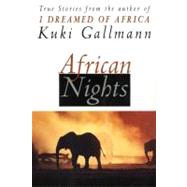 African Nights : True Stories from the Author of I Dreamed of Africa