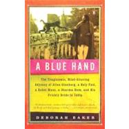 Blue Hand : The Tragicomic, Mind-Altering Odyssey of Allen Ginsberg, a Holy Fool, a Lost Muse, a Dharma Bum, and His Prickly Bride in India