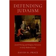 Defending Judaism Jewish Writing and Religious Toleration in Early Modern Europe book cover, ISBN 9780197814833